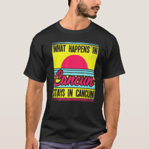 T-shirt Ce Qui Se Passe À Cancun Reste À Cancun