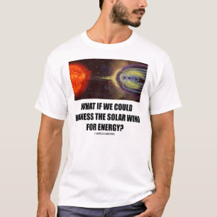 T-shirt Ce qui si nous pourrions armer le vent solaire
