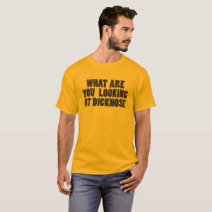 T-shirt Ce qui sont vous regardant Dicknose