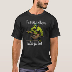 T-shirt Ce qui vous tue... vous rend mort.
