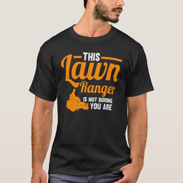 T-shirt Ce Ranger De Pelouse N'Est Pas Ennuyeux Vous Êtes  (Devant)