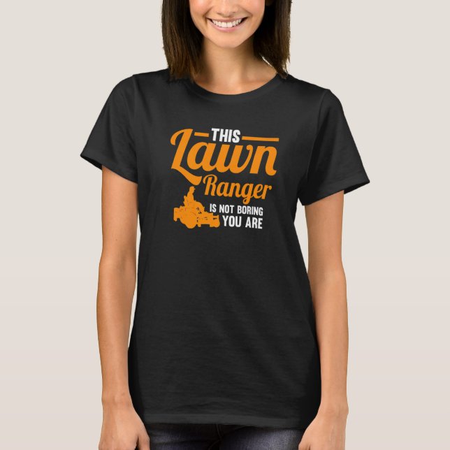 T-shirt Ce Ranger De Pelouse N'Est Pas Ennuyeux Vous Êtes  (Devant)