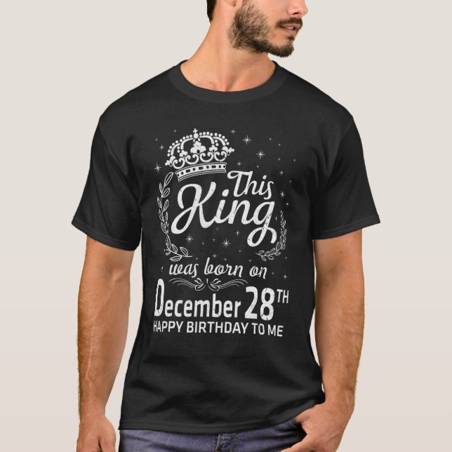 T-shirt Ce Roi Est Né Le 28 Décembre Joyeux Anniversaire (Devant)