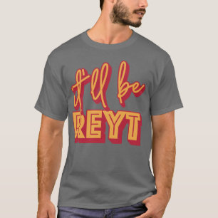 T-shirt Ce sera Reyt Yorkshire English Slang