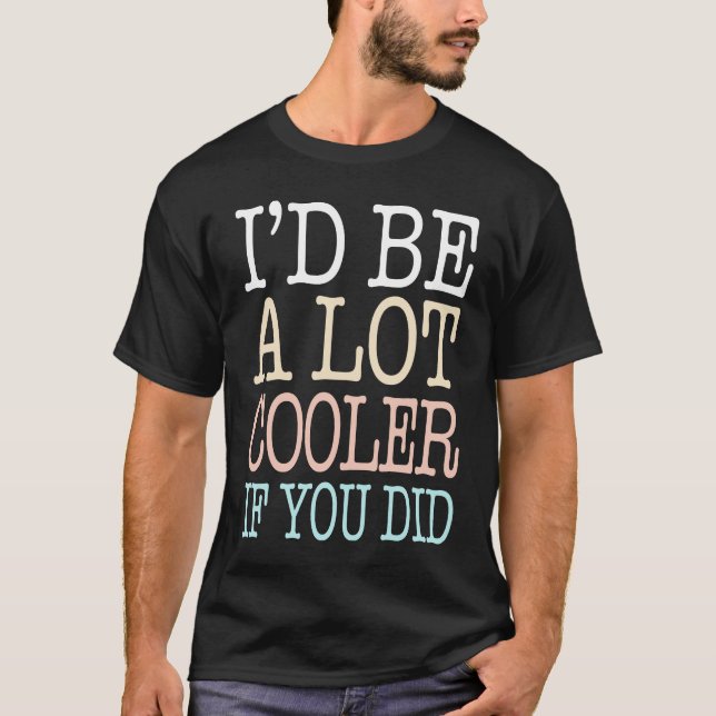 T-shirt Ce Serait Beaucoup De Glacière Si Tu Avais Un Humo (Devant)
