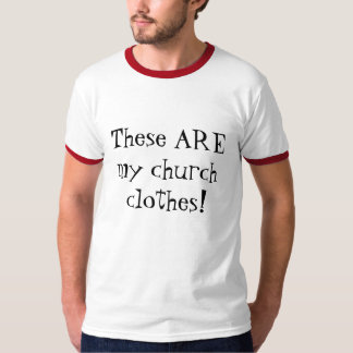 T-shirt Ce SONT mes vêtements d'église !