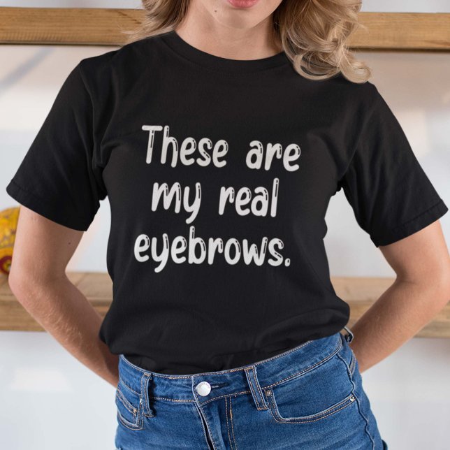 T-shirt Ce Sont Mes vrais sourcils (Créateur téléchargé)