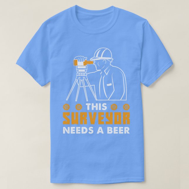 T-shirt Ce Surveyor A Besoin D'Une Bière 1 (Design devant)