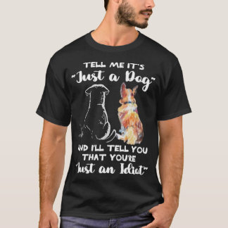 T-shirt Ce tee-shirt "Tell Me It’s Just a Dog" est un must