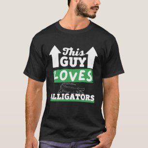 T-shirt Ce type adore les alligators