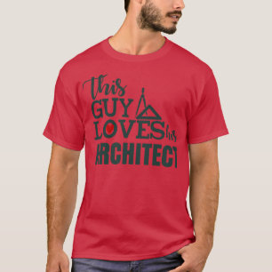 T-shirt Ce Type Aime Son Architecte