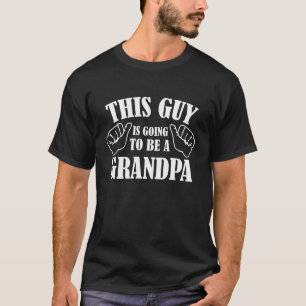 T-shirt Ce Type Va Être Un Grand-Père