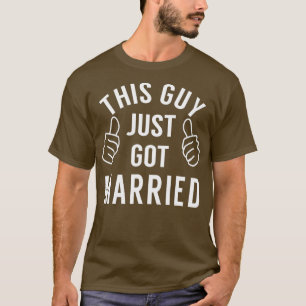 T-shirt Ce type vient de se marier vient de se marier po