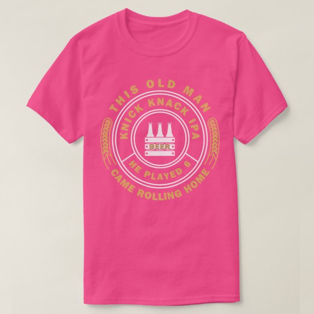 T-shirt Ce vieil homme il a joué 6 Knick Knack IPA Came Ro (Design devant)