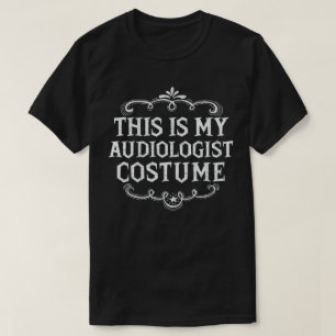 T-shirt Ceci est mon déguisement d'audiologiste Drôle et d