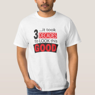 T-shirt Cela a pris 3 décennies pour regarder ce bon 30è
