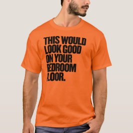 T-shirt Cela Aurait L'Air Bon Pour Votre Chambre