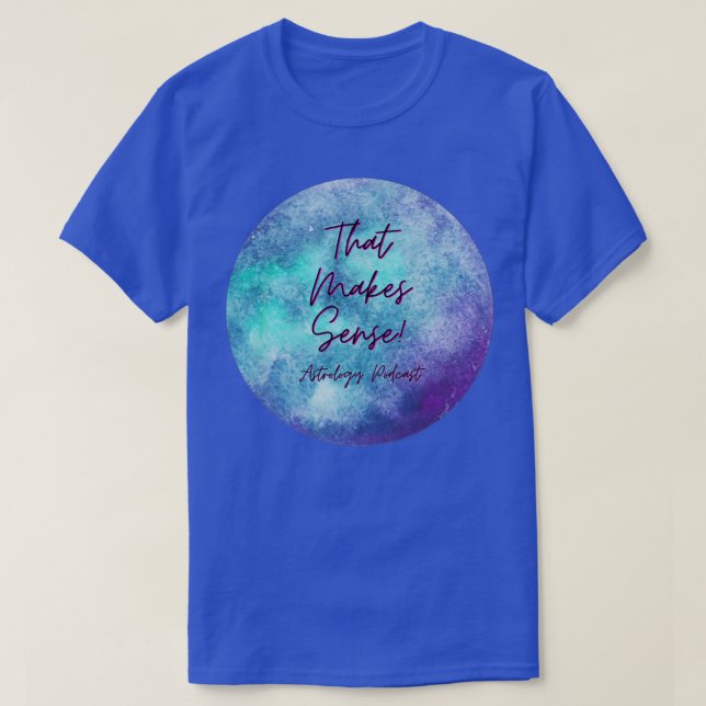T-shirt Cela Fait Du Podcast D'Astrologie Sense (Design devant)