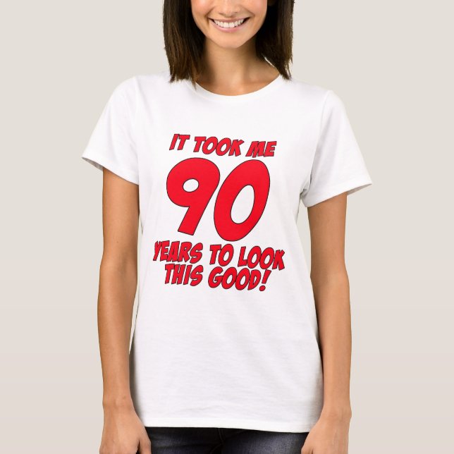 T-shirt Cela m'a pris 90 ans pour regarder ceci bon (Devant)
