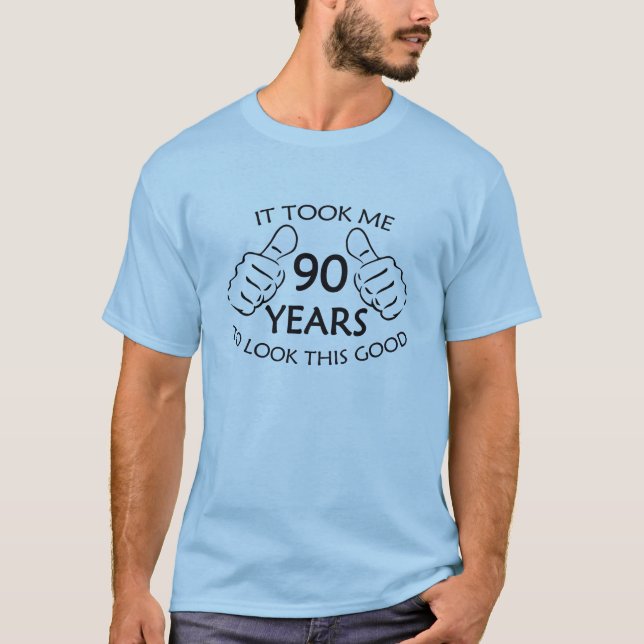 T-shirt Cela m'a pris 90 ans pour regarder cette chemise (Devant)