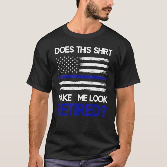 T-shirt Cela Me Fait-Il Apparaître Retraité Cop Pol (Devant)