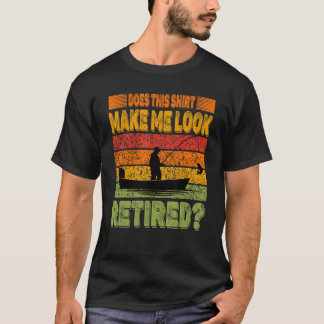 T-shirt Cela Me Fait-Il Apparaître Retraite Retraite Retra
