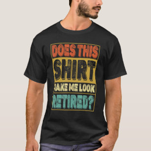T-shirt Cela Me Fait-Il Apparaître Un Humour Retraité