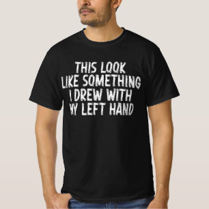 T-shirt Cela ressemble à quelque chose que j'ai dessiné de