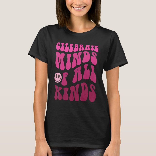 T-shirt Celebrate Minds Of All Kinds Neurodiversity Autism (Devant)
