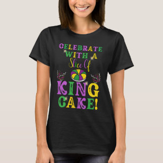 T-shirt Celebrate With a Slice of King Cake Mardi Gras