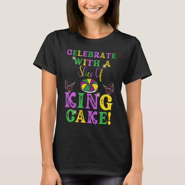 T-shirt Celebrate With a Slice of King Cake Mardi Gras (Devant)