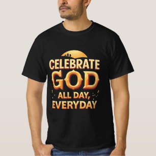 T-shirt Célébrez Dieu toute la journée, tous les jours (T-