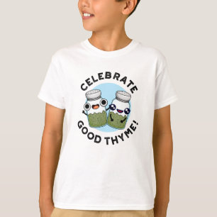 T-shirt Célébrez le bon Thyme amusant Nourriture Herb Pun