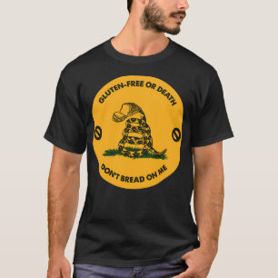 T-shirt Celiacs gluten Libre ou mort Donx27t Pain sur moi