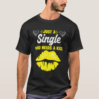 T-shirt célibataire qui a besoin d'un baiser Femme célibat