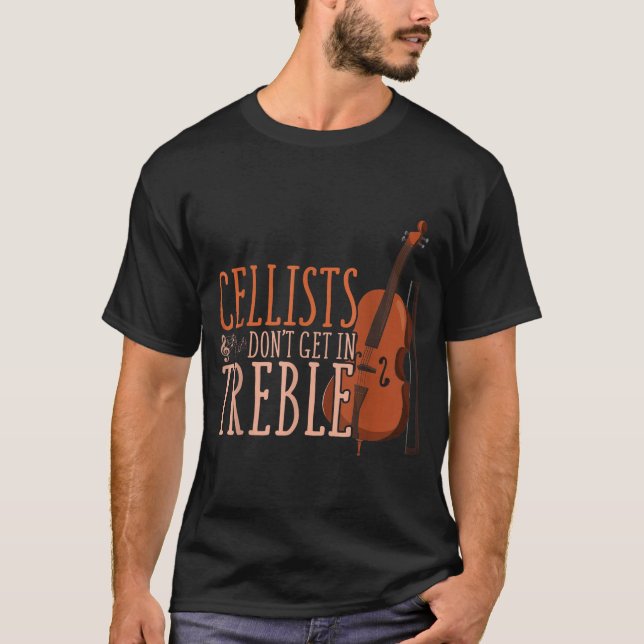 T-shirt Cellists Don't Get In Trouble Funny Cello  (Devant)