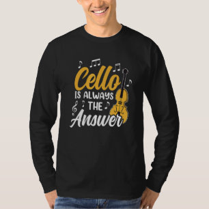 T-shirt Cello Est Toujours La Réponse Cellist Musicien Jou