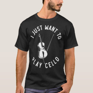 T-shirt Cello Player Music Je Veux Juste Jouer Cello Cel