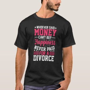 T-shirt Celui qui a dit que l'argent ne peut pas Divorcer