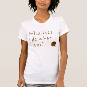T-shirt Celui qui je fasse ce que je veux