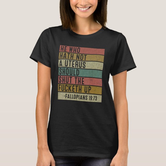 T-shirt Celui Qui N'A Pas D'Utérus Fermera Le Fcketh Ret (Devant)