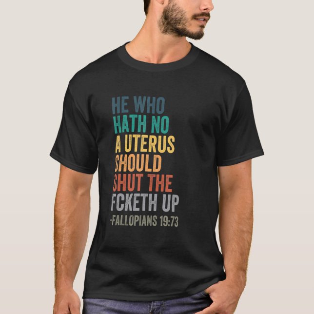 T-shirt Celui Qui N'A Pas D'Utérus Fermera Le Fcketh Ret (Devant)