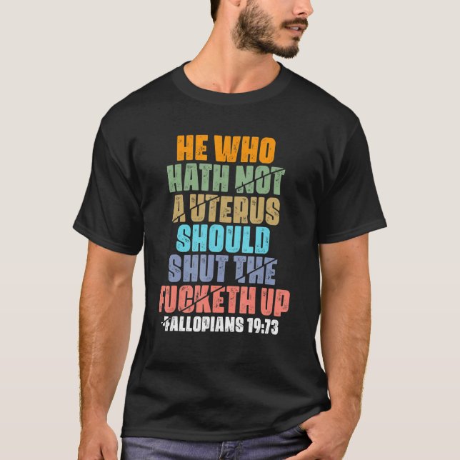T-shirt Celui Qui N'A Pas D'Utérus Fermera Le Fcketh Ret (Devant)