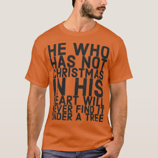 T-shirt Celui qui n'a pas Noël dans son coeur ne sera jama