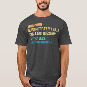 T-shirt Celui Qui Ne Paie Pas Mes Nomenclatures Ne Remet P