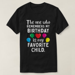 T-shirt Celui qui se souvient de mon anniversaire est mon 