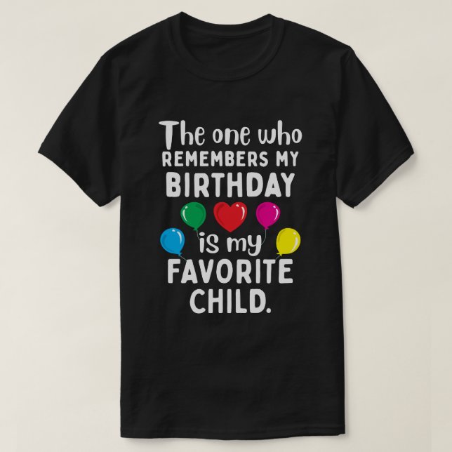 T-shirt Celui qui se souvient de mon anniversaire est mon  (Design devant)
