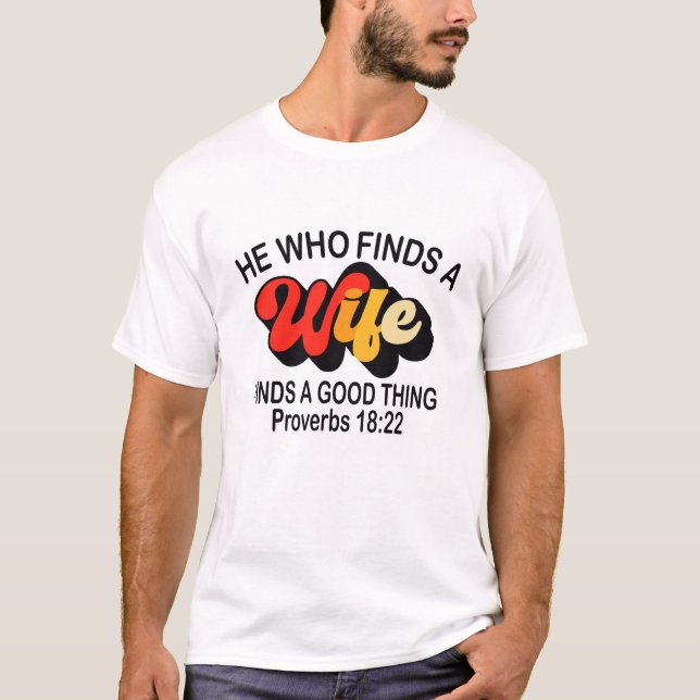 T-shirt Celui qui trouve une femme trouve une bonne chose (Devant)