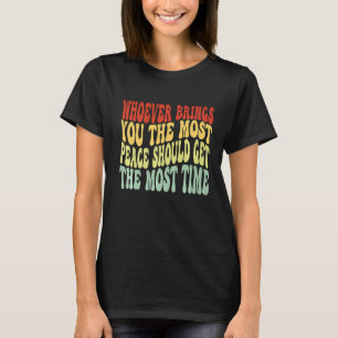 T-shirt Celui qui vous apporte le plus de paix devrait obt