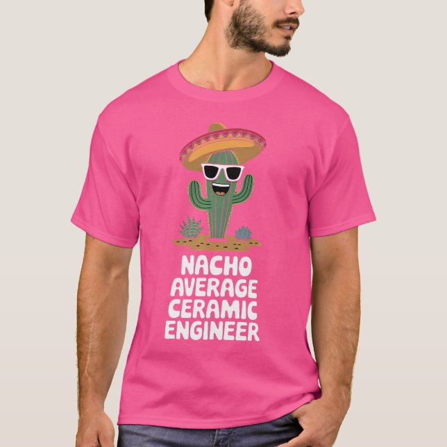 T-shirt Ceramic Engineer Funny Nacho Average Ceramic Engin (Devant)